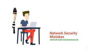 Top Network Security Mistakes Which All Small Scale Businesses Do