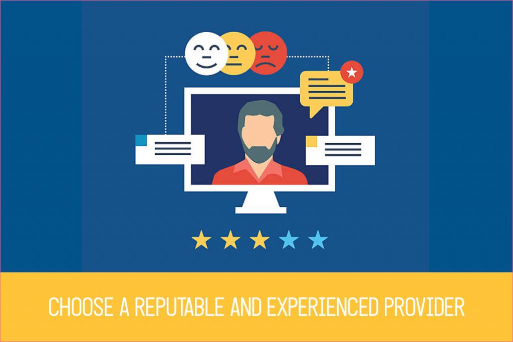 Choose a reputable and experienced provider
