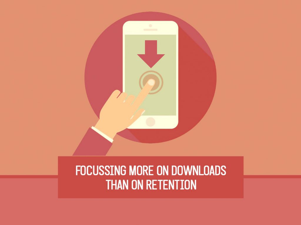 Focussing more on downloads than on retention