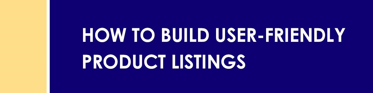 How to Build User Friendly Product Listings