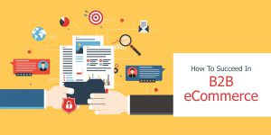 How to Succeed in B2B eCommerce
