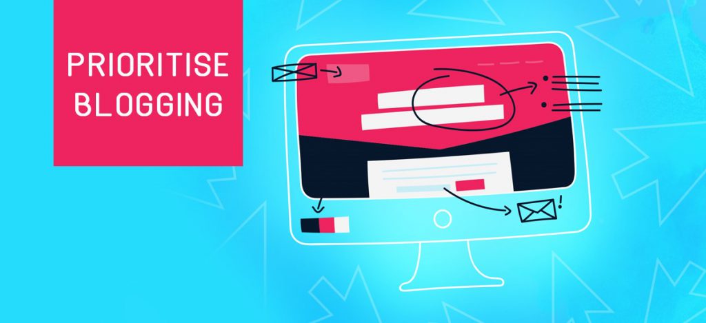 Prioritise blogging