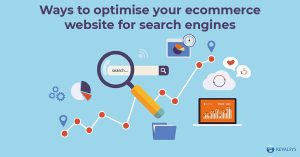Ways to Optimise your eCommerce Website for Search Engines