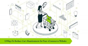 10 Ways to Reduce Cart Abandonment for Your eCommerce Website