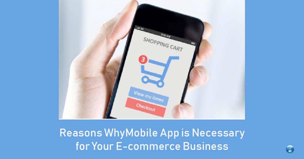 Reasons Why Mobile App is Necessary for Your E-commerce Business - Blog