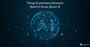 Things E-commerce Business Need to Know about AI