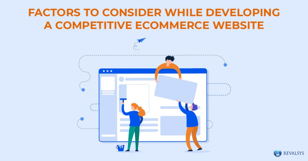 Factors to Consider while Developing a Competitive eCommerce Website - Blog