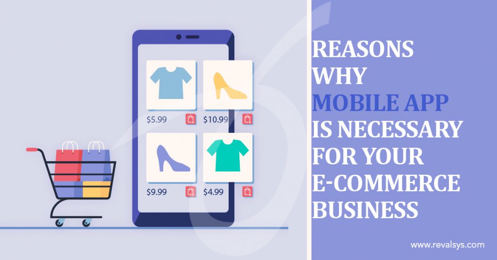 Reasons Why Mobile App Is Necessary For Your E-commerce Business - Blog