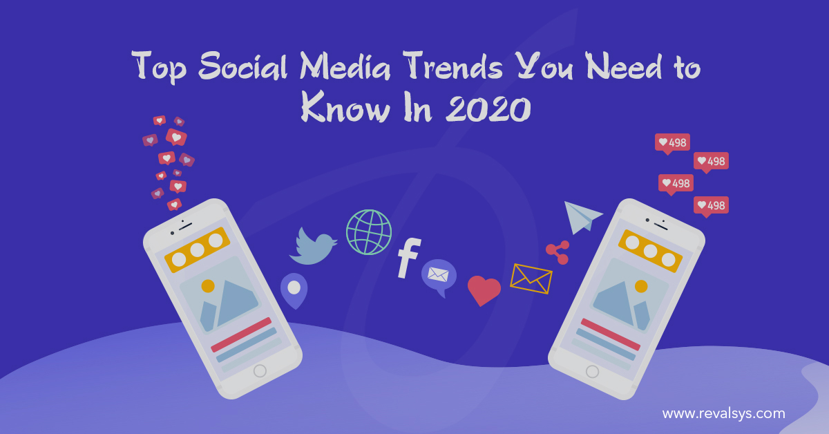 Top Social Media Trends You Need To Know In 2020 - Blog