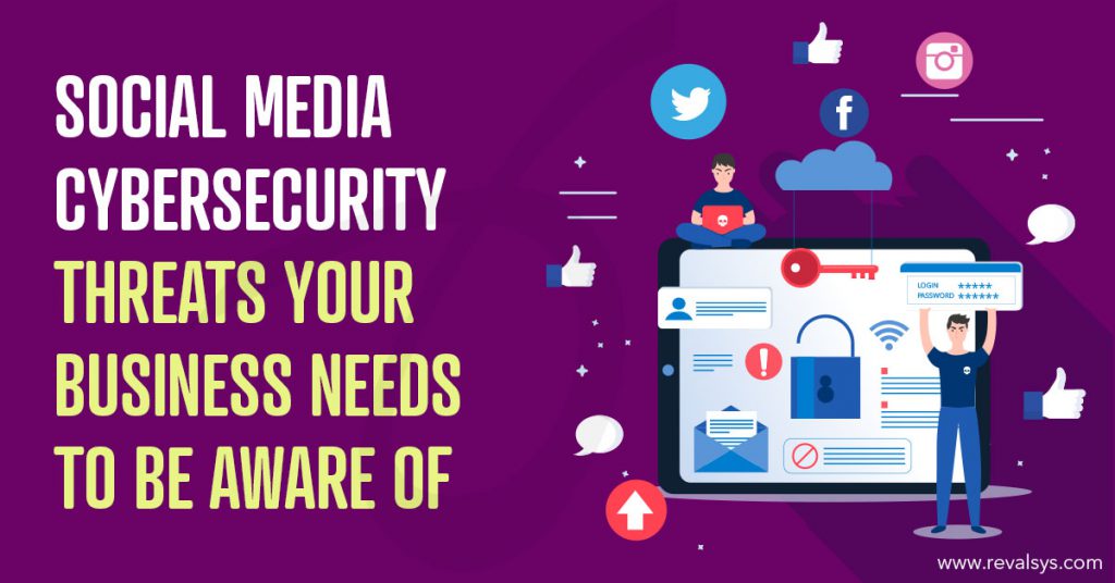 Social Media Cybersecurity Threats Your Business Needs To Be Aware Of