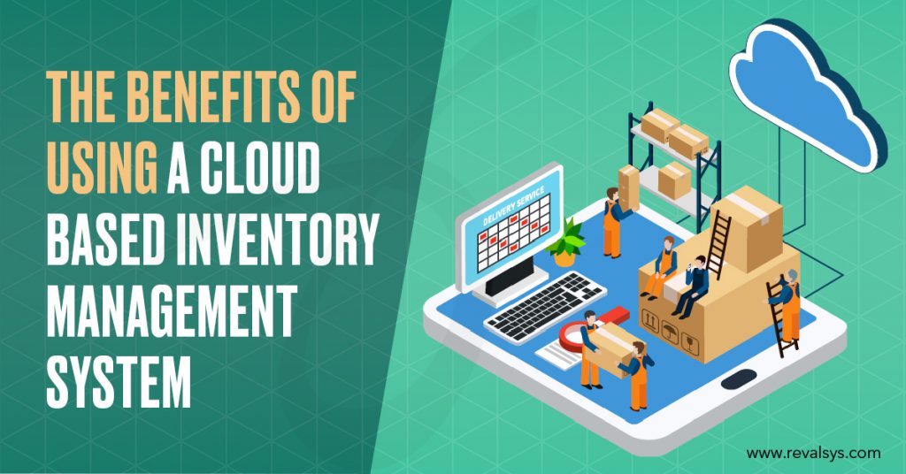 The Benefits Of Using A Cloud Based Inventory Management System Blog